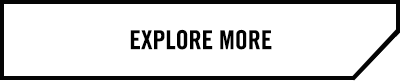 EXPLORE MORE