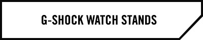 G-SHOCK WATCH STANDS