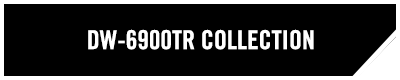 DW-6900TR Collection