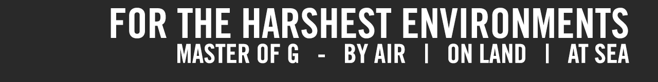 FOR THE HARSHEST ENVIRONMENTS