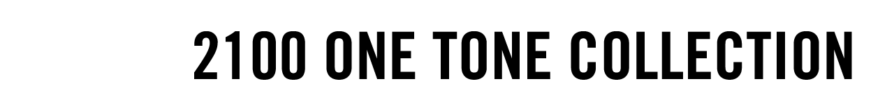 2100 ONE TONE COLLECTION