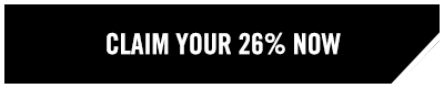 Claim Your 26% Now