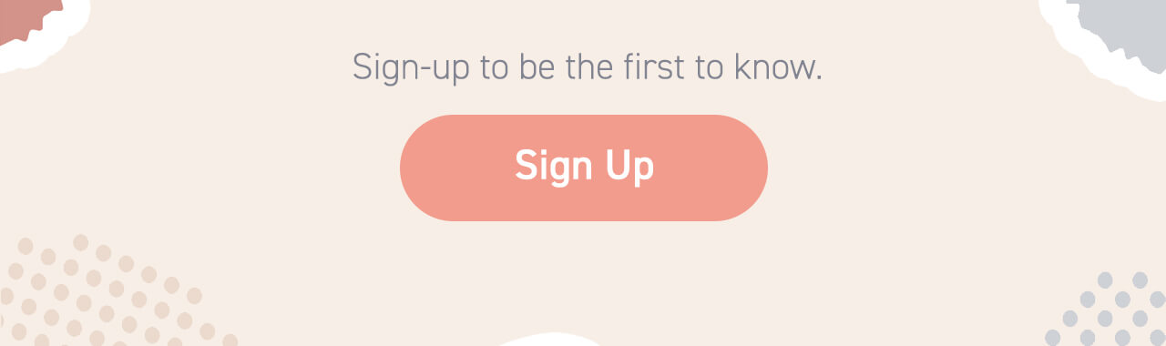 Sign-up to be the first to know - Sign Up